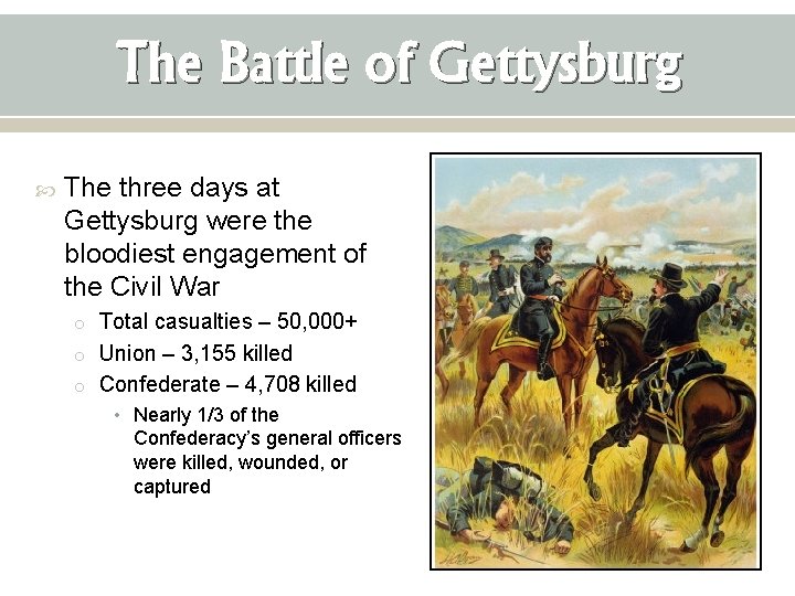 The Battle of Gettysburg The three days at Gettysburg were the bloodiest engagement of