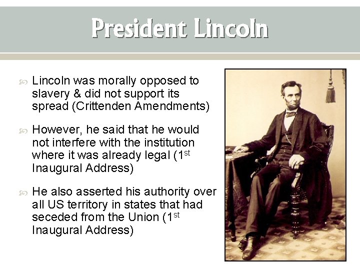 President Lincoln was morally opposed to slavery & did not support its spread (Crittenden