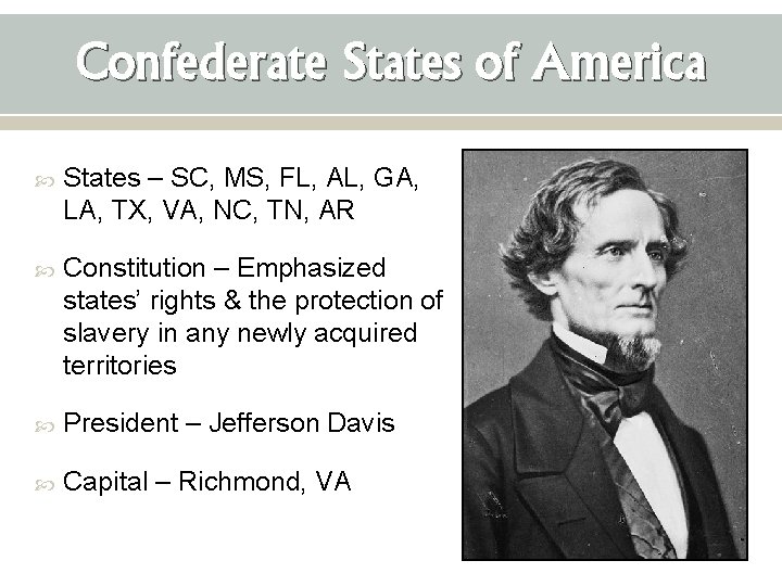 Confederate States of America States – SC, MS, FL, AL, GA, LA, TX, VA,