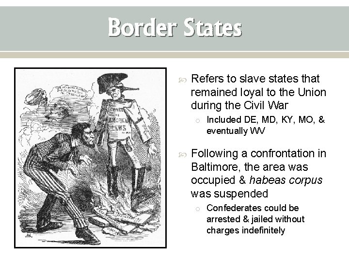 Border States Refers to slave states that remained loyal to the Union during the