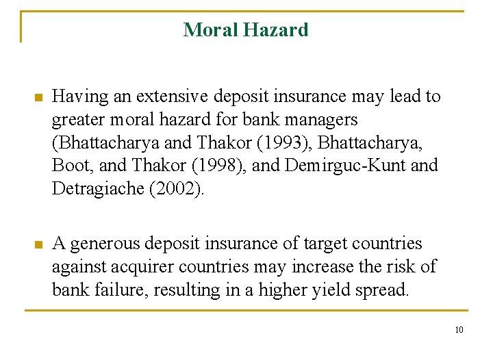 Moral Hazard n Having an extensive deposit insurance may lead to greater moral hazard
