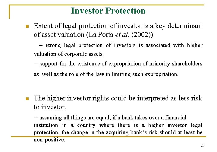 Investor Protection n Extent of legal protection of investor is a key determinant of