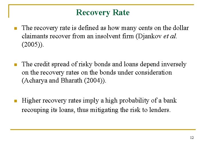 Recovery Rate n The recovery rate is defined as how many cents on the