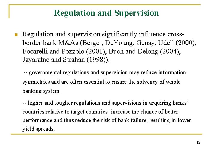 Regulation and Supervision n Regulation and supervision significantly influence crossborder bank M&As (Berger, De.