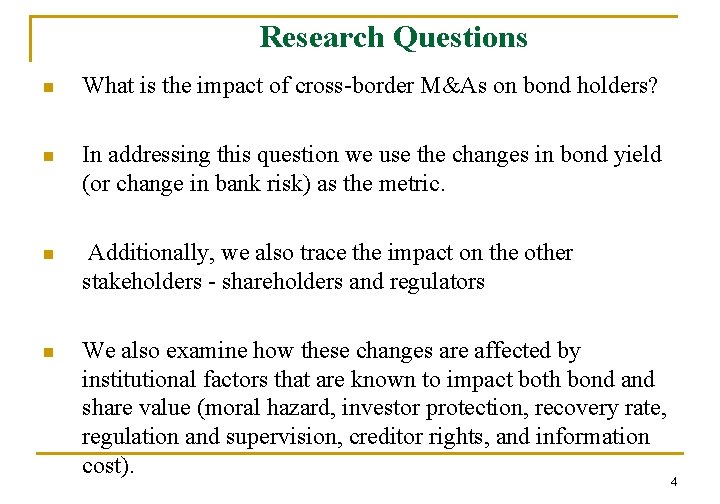 Research Questions n What is the impact of cross-border M&As on bond holders? n