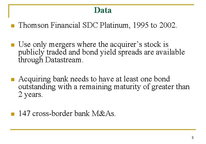 Data n Thomson Financial SDC Platinum, 1995 to 2002. n Use only mergers where