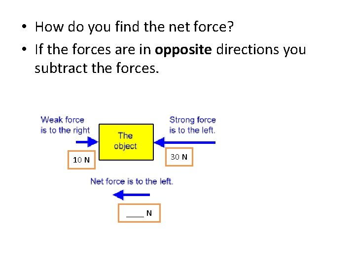  • How do you find the net force? • If the forces are
