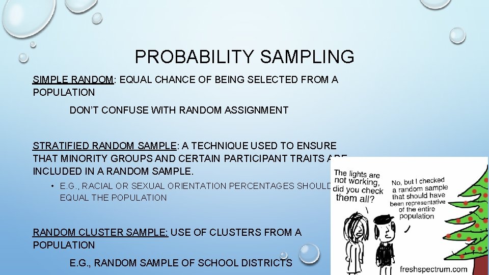 PROBABILITY SAMPLING SIMPLE RANDOM: EQUAL CHANCE OF BEING SELECTED FROM A POPULATION DON’T CONFUSE