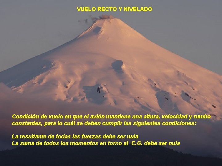 VUELO RECTO Y NIVELADO Condición de vuelo en que el avión mantiene una altura,