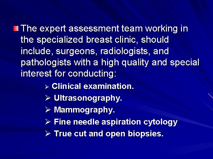 The expert assessment team working in the specialized breast clinic, should include, surgeons, radiologists,
