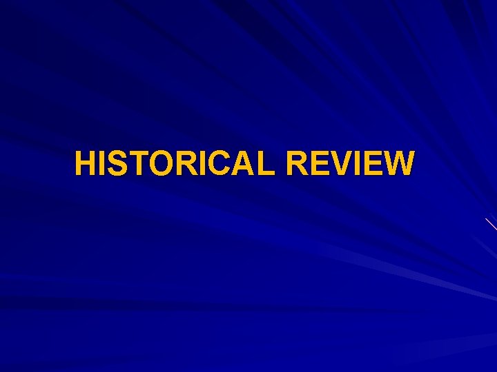 HISTORICAL REVIEW 