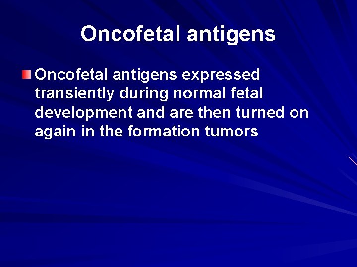 Oncofetal antigens expressed transiently during normal fetal development and are then turned on again