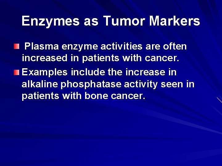 Enzymes as Tumor Markers Plasma enzyme activities are often increased in patients with cancer.