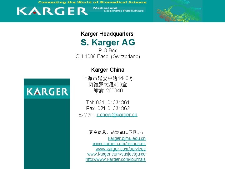 Karger Headquarters S. Karger AG P. O Box CH-4009 Basel (Switzerland) Karger China 上海市延安中路