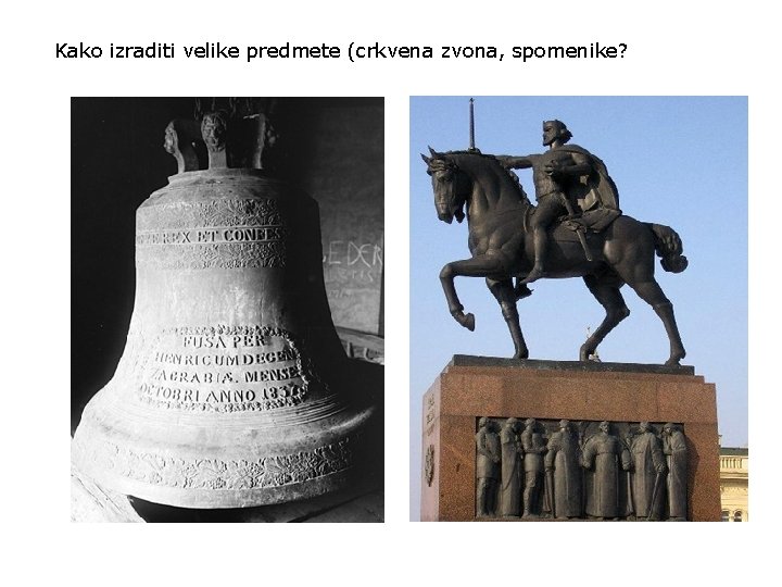 Kako izraditi velike predmete (crkvena zvona, spomenike? 