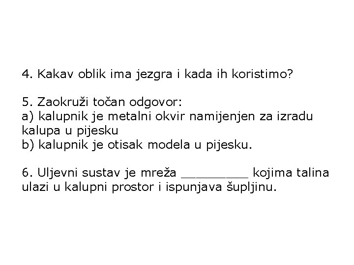 4. Kakav oblik ima jezgra i kada ih koristimo? 5. Zaokruži točan odgovor: a)