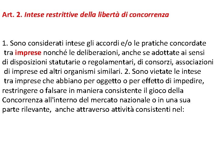 Art. 2. Intese restrittive della libertà di concorrenza 1. Sono considerati intese gli accordi