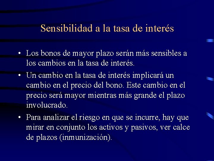 Sensibilidad a la tasa de interés • Los bonos de mayor plazo serán más