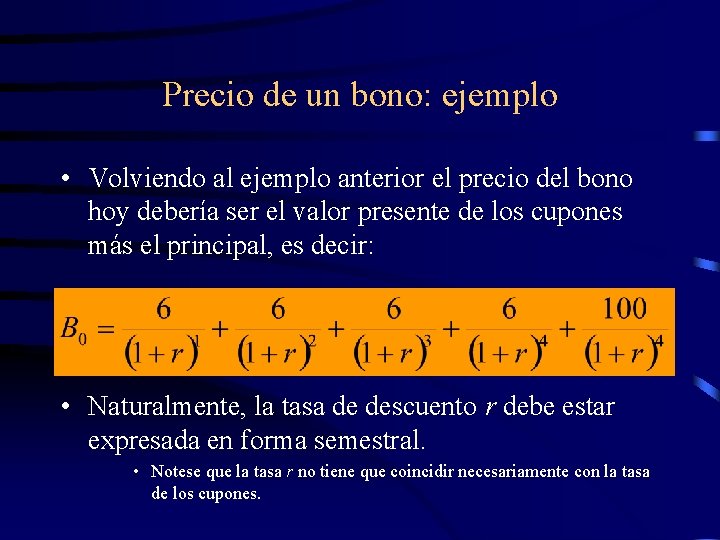 Precio de un bono: ejemplo • Volviendo al ejemplo anterior el precio del bono