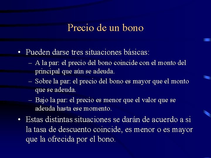 Precio de un bono • Pueden darse tres situaciones básicas: – A la par: