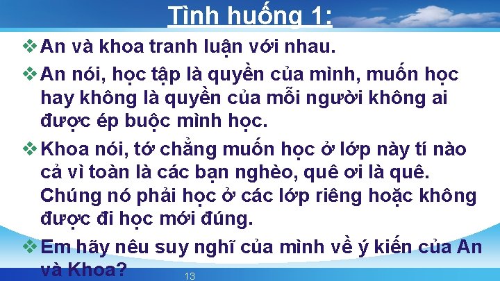 Tình huống 1: v An và khoa tranh luận với nhau. v An nói,