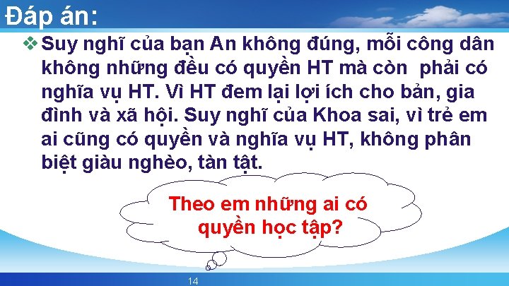 Đáp án: v Suy nghĩ của bạn An không đúng, mỗi công dân không