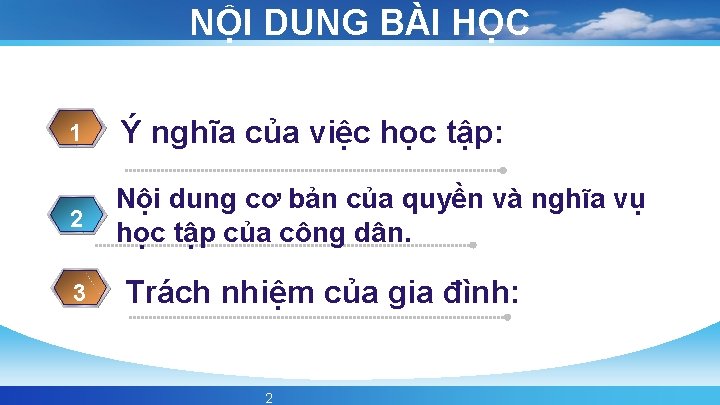 NỘI DUNG BÀI HỌC 1 Ý nghĩa của việc học tập: 2 Nội dung