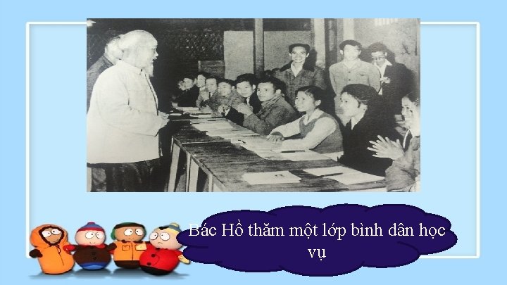 Bác Hồ thăm một lớp bình dân học vụ 