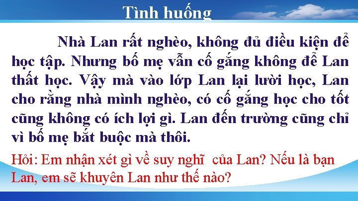 Tình huống Nhà Lan rất nghèo, không đủ điều kiện để học tập. Nhưng