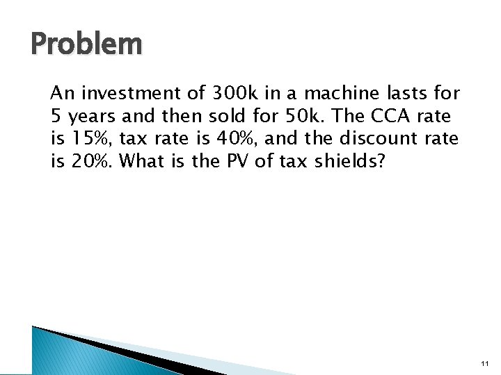Problem An investment of 300 k in a machine lasts for 5 years and
