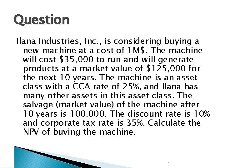 Question Ilana Industries, Inc. , is considering buying a new machine at a cost