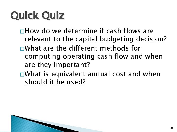 Quick Quiz � How do we determine if cash flows are relevant to the