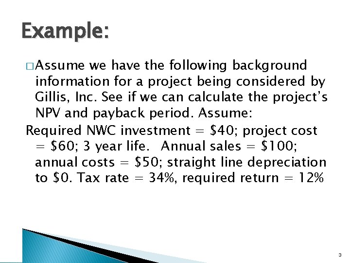 Example: � Assume we have the following background information for a project being considered