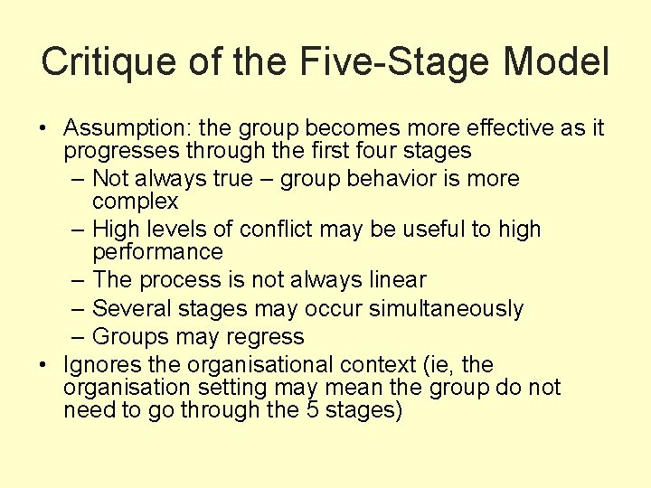 Critique of the Five-Stage Model • Assumption: the group becomes more effective as it