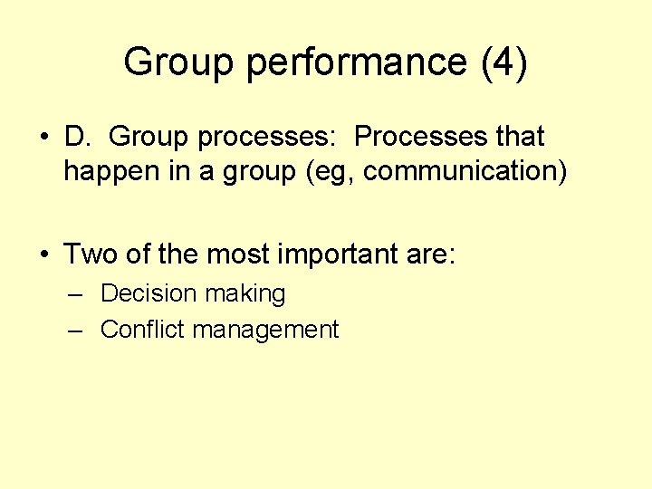 Group performance (4) • D. Group processes: Processes that happen in a group (eg,
