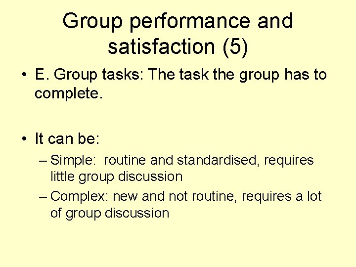Group performance and satisfaction (5) • E. Group tasks: The task the group has
