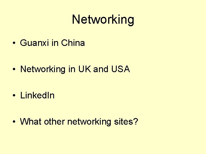 Networking • Guanxi in China • Networking in UK and USA • Linked. In