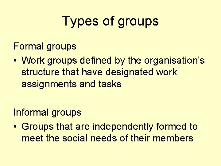 Types of groups Formal groups • Work groups defined by the organisation’s structure that