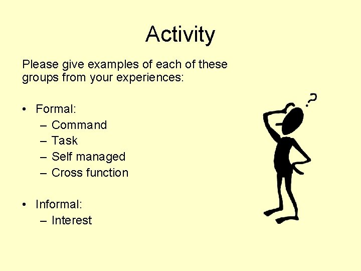 Activity Please give examples of each of these groups from your experiences: • Formal: