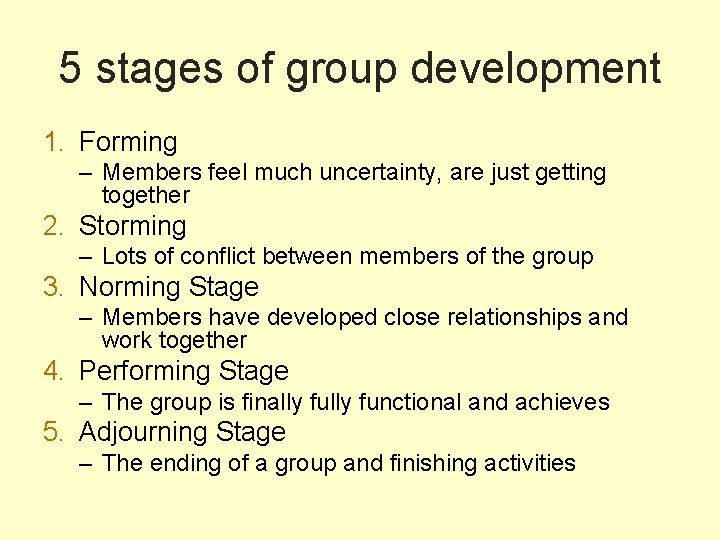 5 stages of group development 1. Forming – Members feel much uncertainty, are just