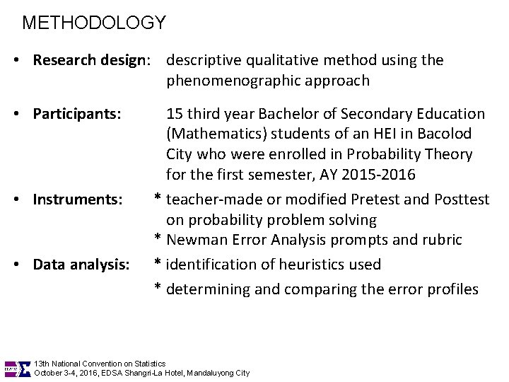 METHODOLOGY • Research design: descriptive qualitative method using the phenomenographic approach • Participants: •