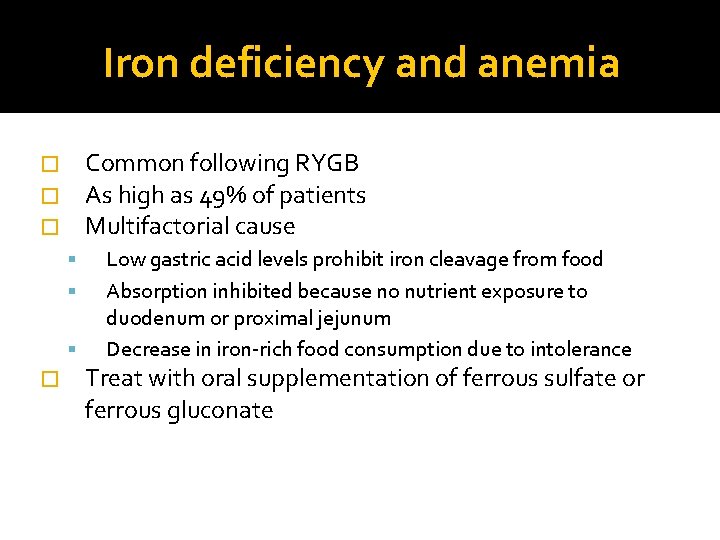 Iron deficiency and anemia Common following RYGB As high as 49% of patients Multifactorial