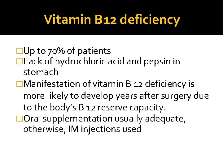 Vitamin B 12 deficiency �Up to 70% of patients �Lack of hydrochloric acid and