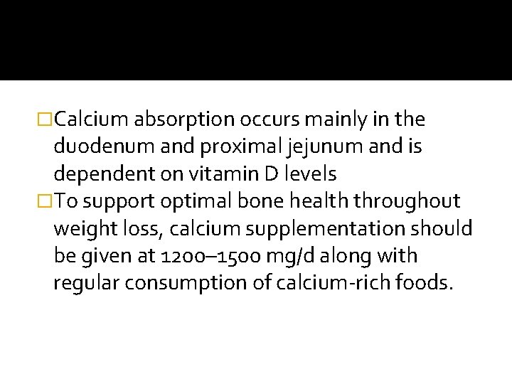 �Calcium absorption occurs mainly in the duodenum and proximal jejunum and is dependent on