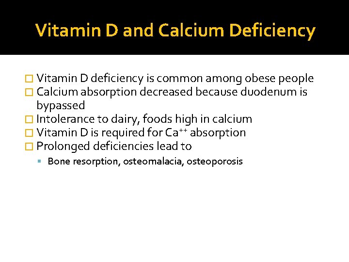Vitamin D and Calcium Deficiency � Vitamin D deficiency is common among obese people
