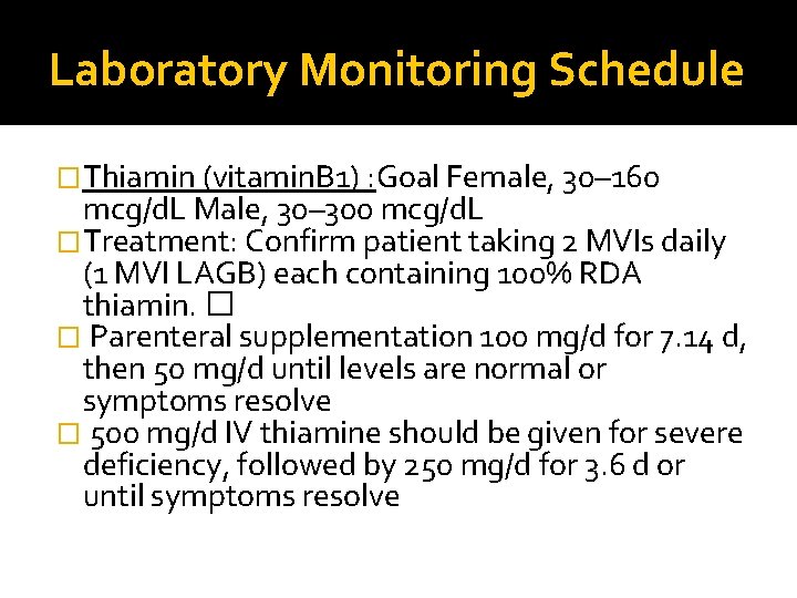 Laboratory Monitoring Schedule �Thiamin (vitamin. B 1) : Goal Female, 30– 160 mcg/d. L