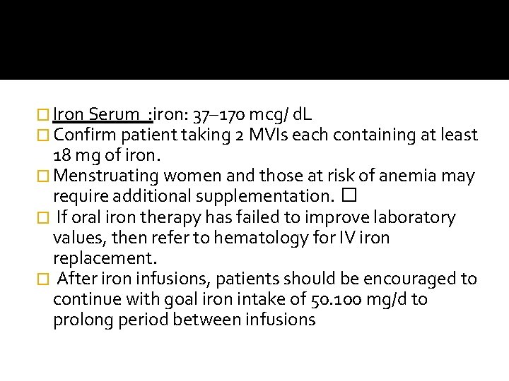 � Iron Serum : iron: 37– 170 mcg/ d. L � Confirm patient taking