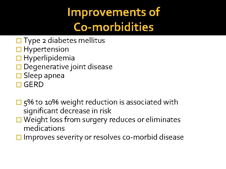Improvements of Co-morbidities � Type 2 diabetes mellitus � Hypertension � Hyperlipidemia � Degenerative