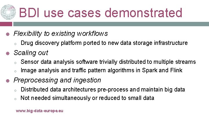 BDI use cases demonstrated Flexibility to existing workflows o Scaling out o o Drug