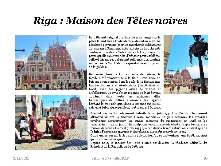 Riga : Maison des Têtes noires Le bâtiment original qui date de 1344, érigé Riga : Maison des Têtes noires Le bâtiment original qui date de 1344, érigé